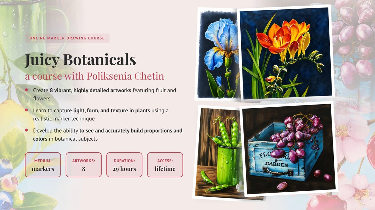 Juicy Botanicals with Poliksenia Chetin &mdash; online Markers course